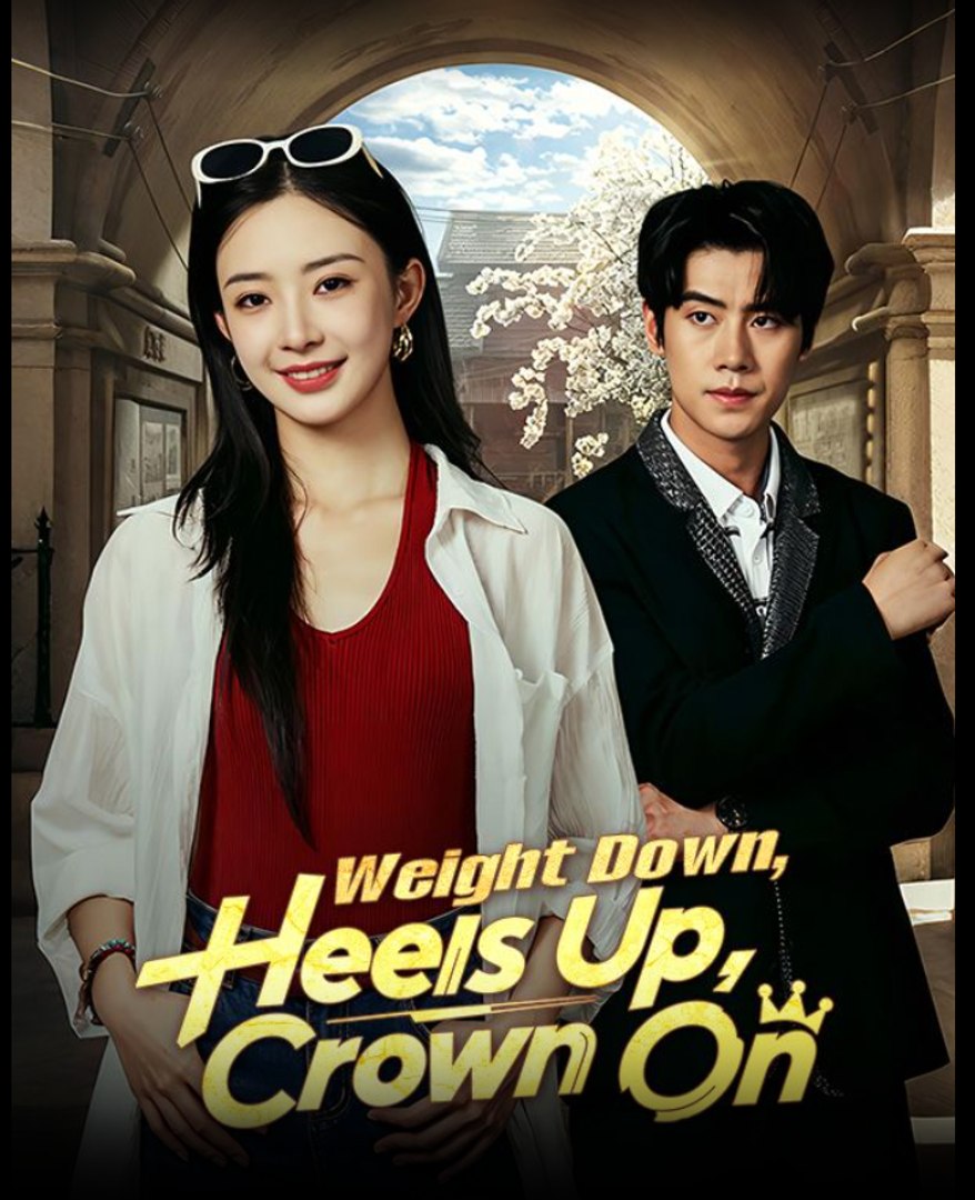 Weight Down Heels Up Crown On- Full Drama Movie English Sub