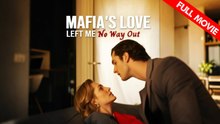 Mafia's Love Left Me No Way Out | Full Movie HD- Best Drama ShortFilms Hot Romance Sweet Romance Mafia Love & Crime Romantic Shocking
