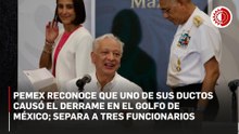 Pemex reconoce que uno de sus ductos causó el derrame en el Golfo de México; separa a tres funcionarios
