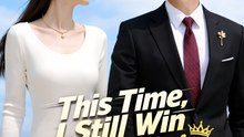 This Time, I Still Win Over Her Choice- Drama