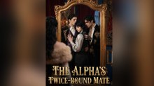 The Alpha's Twice-Bound Mate - FULL EP 2026