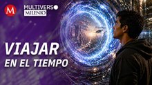 ¿Viajar en el tiempo es posible? | Multiverso