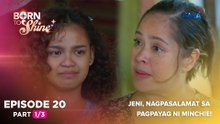 Born To Shine: Jeni, nagpasalamat sa pagpayag ni Minchie! (Episode 20 - Part 1/3)