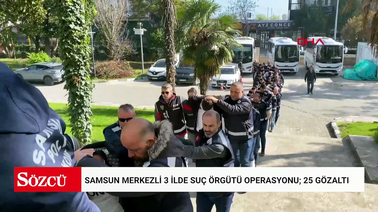 Samsun merkezli 3 ilde suç örgütü operasyonu; 25 gözaltı