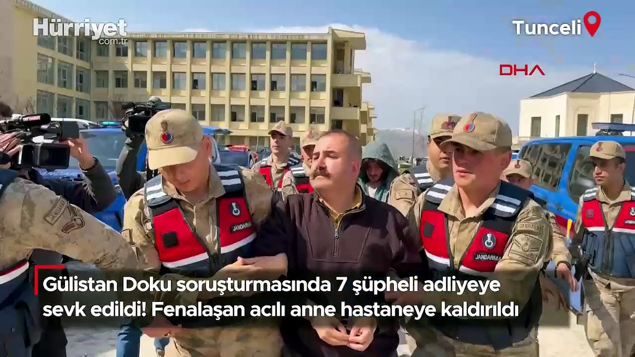 Gülistan Doku soruşturmasında 7 şüpheli adliyeye sevk edildi! Fenalaşan acılı anne hastaneye kaldırıldı