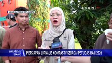 Jurnalis KompasTV Jadi Petugas Haji 2026, Ini Persiapan Menuju Tanah Suci | KOMPAS SIANG