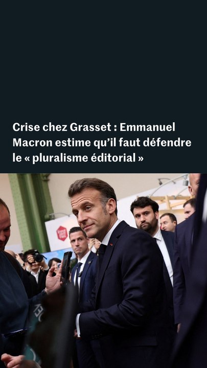 Crise chez Grasset : Emmanuel Macron estime qu'il faut « défendre » le « pluralisme éditorial »