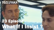 What If I İnsist ? - Tozluyaka