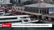 Kadıköy'de yolcu teknesinde çıkan yangın söndürüldü