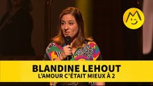 Blandine Lehout – L'Amour c'était mieux à 2