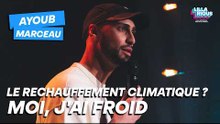 Ayoub Marceau – Le Réchauffement climatique ? Moi, j'ai froid