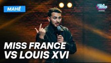 Mahé – Miss France VS Louis XVI