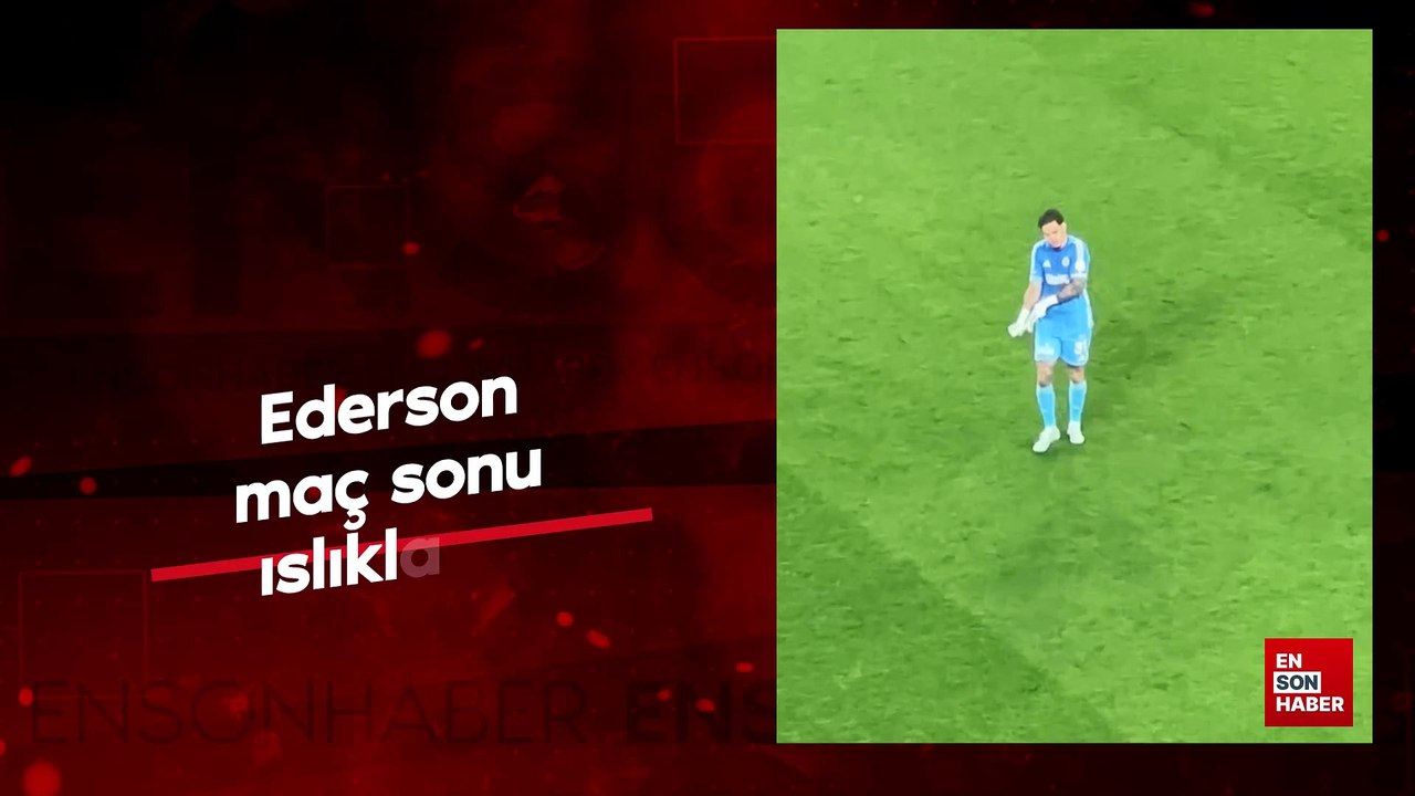 Ederson maçın sonunda ıslıklandı