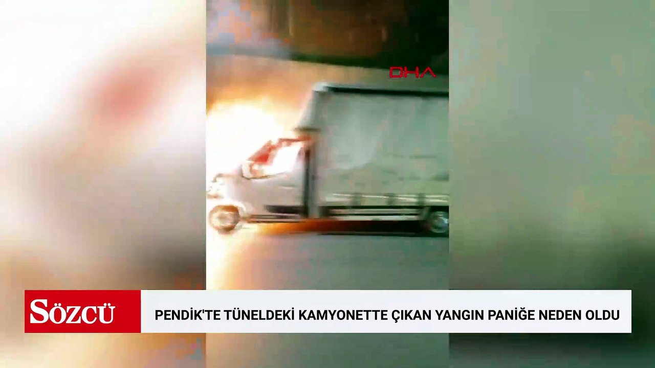 Pendik'te tüneldeki kamyonette çıkan yangın paniğe neden oldu