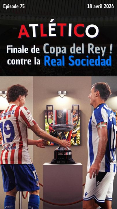 Atlético Madrid vs Real Sociedad | Finale de Copa del Rey