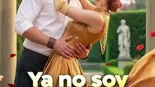 Ya no soy la chica que dice sí (SUBT ESP) [Full Movie] [New Drama]Full EP - Full