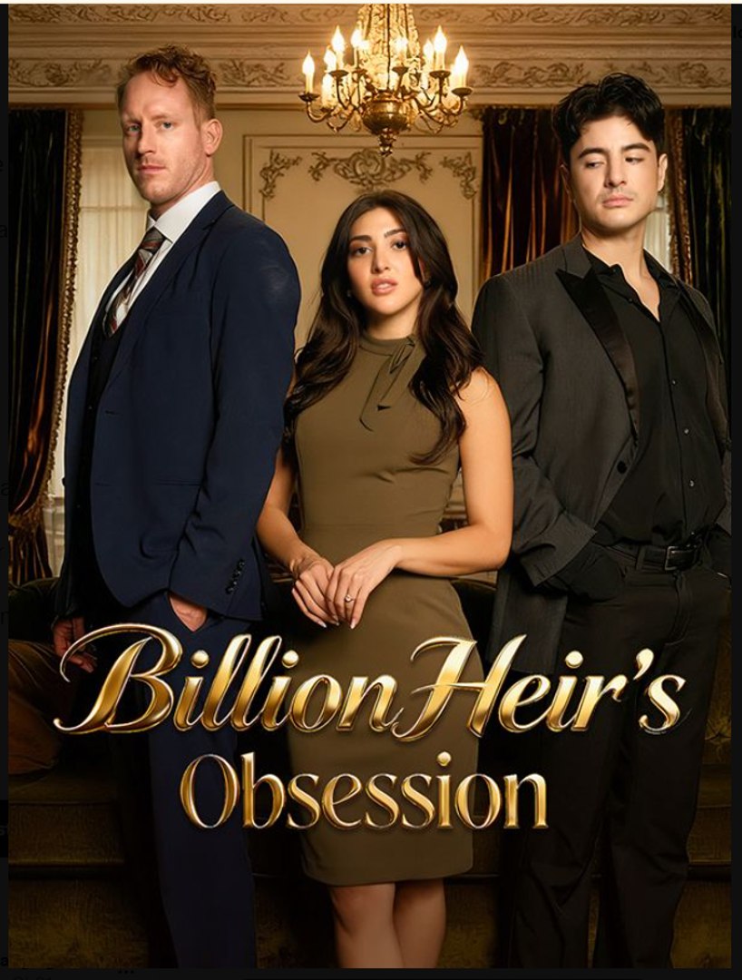 Billion Heir's Obsession- Full Movie English Sub