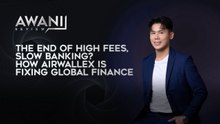 AWANI Review: The End of High Fees & Slow Banking? How Airwallex is Fixing Finance