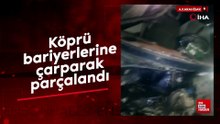 Afyonkarahisar'da köprü bariyerlerine çarparak parçalandı