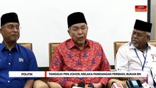 Tangguh PRN Johor, Melaka pandangan peribadi, bukan pendirian BN