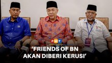 Friends of BN akan diberi kerusi pada PRN, kata Zahid