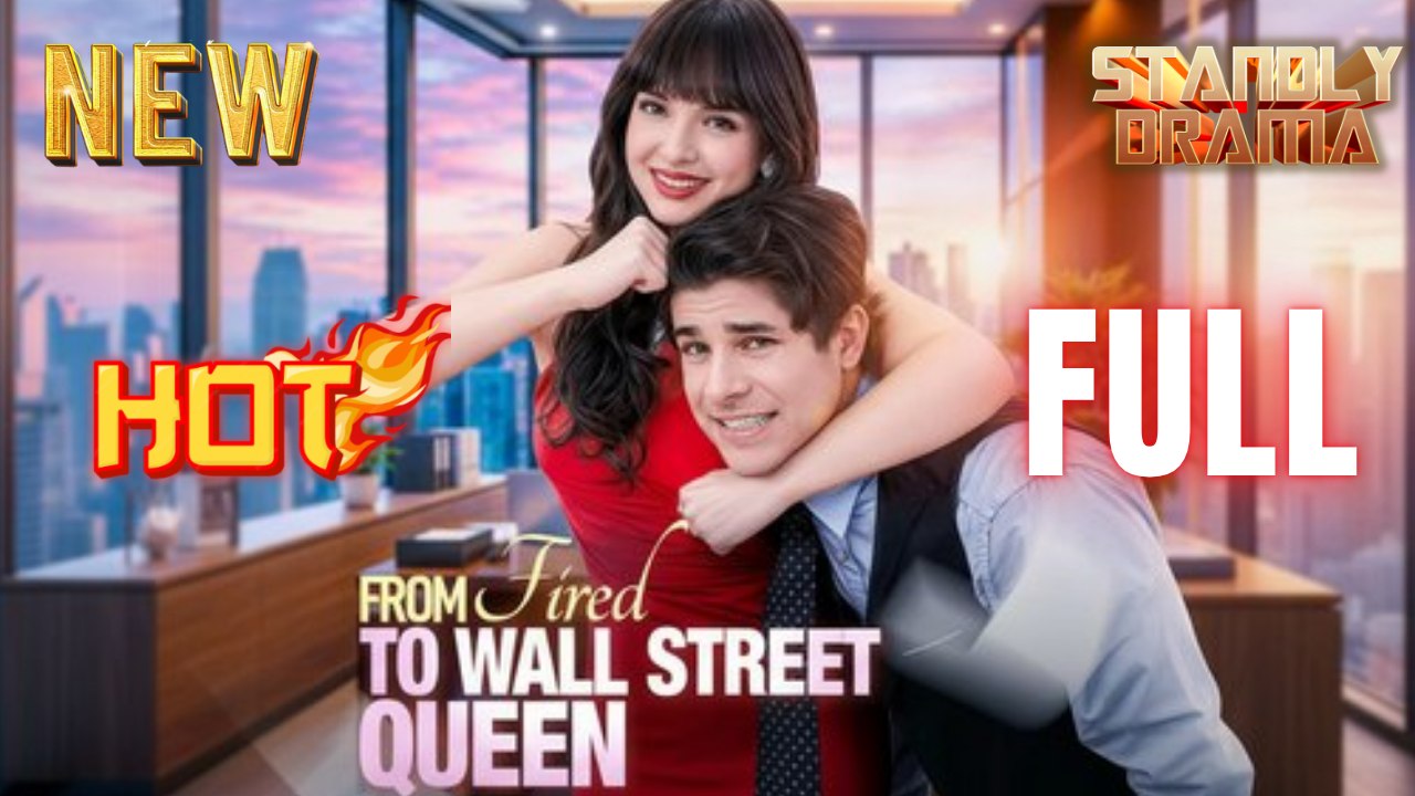 From Fired To Wall Street Queen Hd I Best Romantic Shortfilms Hot Emotional Dark Romance New Series 2026