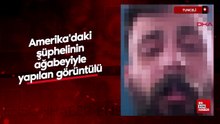 Amerika'daki şüphelinin ağabeyiyle yapılan görüntülü görüşme dosyada