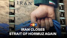 Iran closes Strait of Hormuz again over US blockade