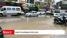 Tokat'ta sağanak etkili oldu