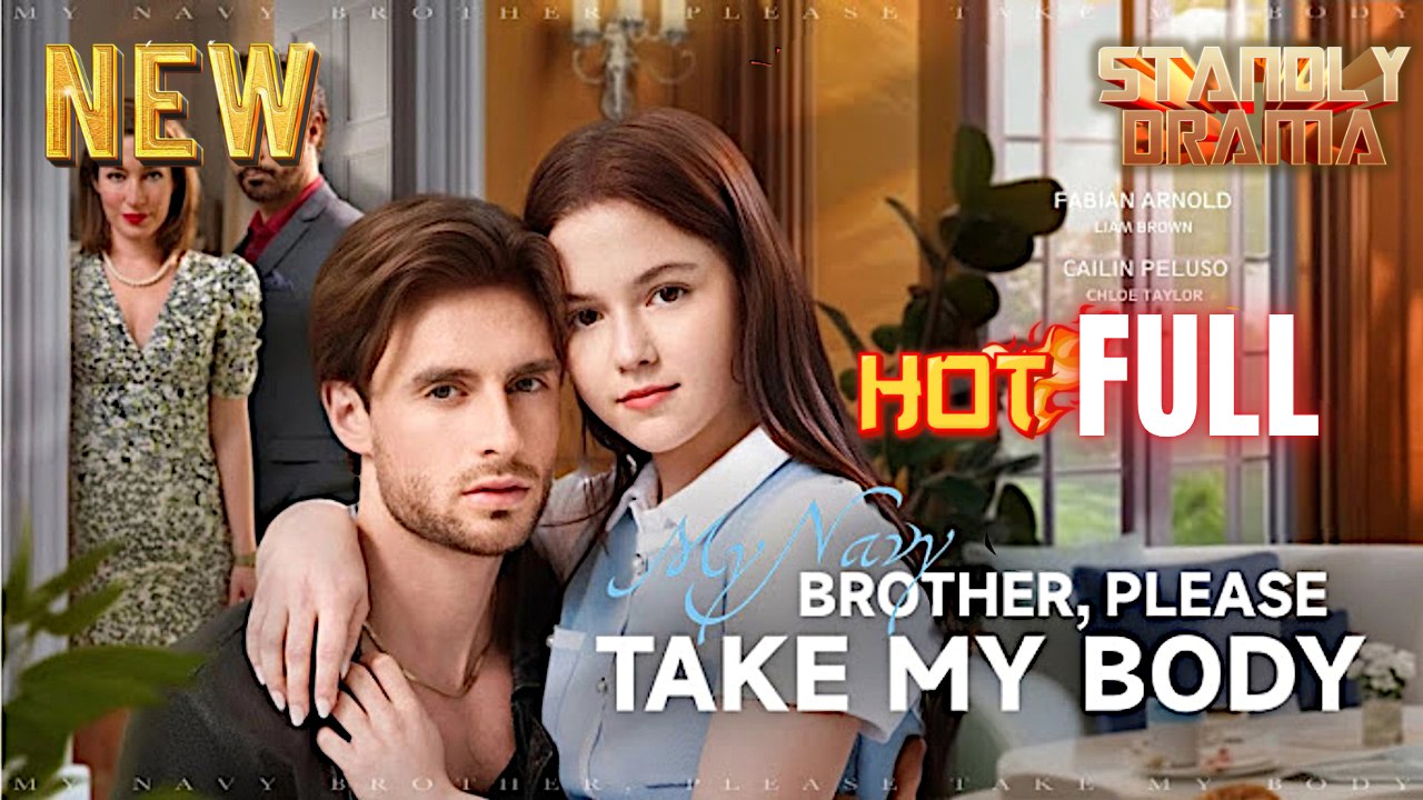 My Navy Brother Please Take My Body Full HD Short Drama I Best Romantic ShortFilms Hot Emotional Dark Billionaire CEO Romance New Series 2026