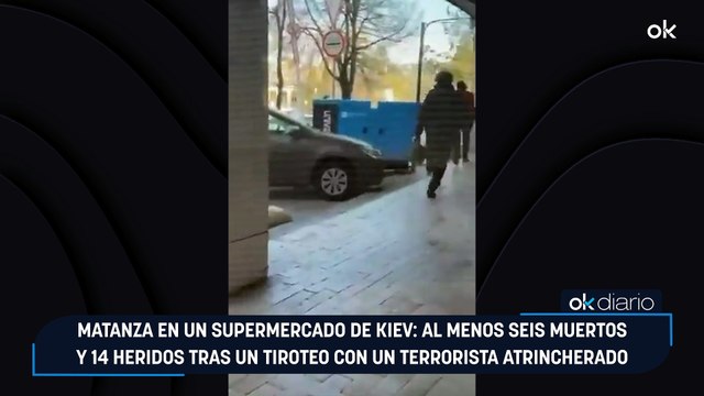 Matanza en un supermercado de Kiev: al menos seis muertos y 14 heridos tras un tiroteo con un terrorista atrincherado