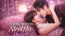 [New Film] Playing Sweet to Steal His Heart | Full Movie (2026)