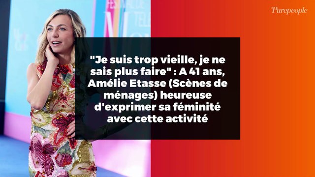Je suis trop vieille, je ne sais plus faire : A 41 ans, Amélie Etasse (Scènes de ménages) heureuse d'exprimer sa féminité avec cette activité
