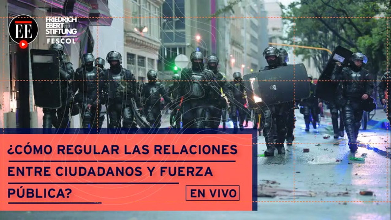 Regulación de las relaciones entre fuerza pública y ciudadanos: ¿quiénes y cómo la hacen?