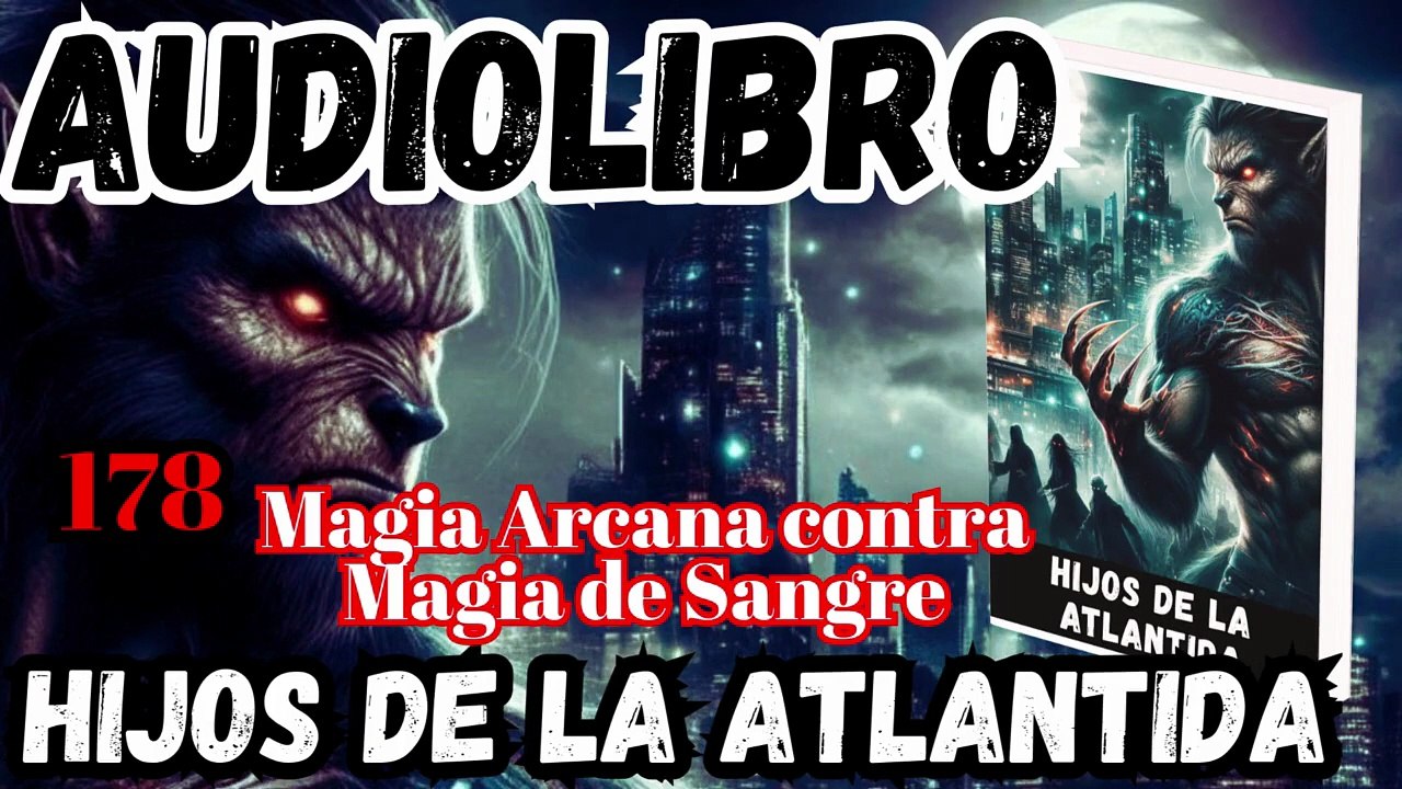 Audiolibro Los Hijos De La Atlántida Capitulo 178 Magia Arcana contra Magia de Sangre
