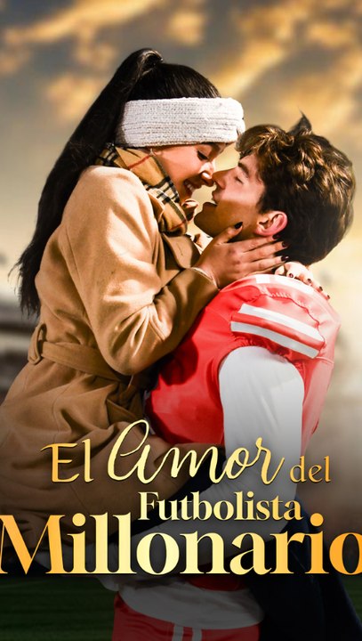 El Amor Del Futbolista Millonario Episode Espanol Romance, Drama Moderno