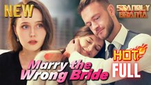 Marry The Wrong Bride Hd I Best Romantic Shortfilms Hot Emotional Dark Ceo Romance New Series 2026