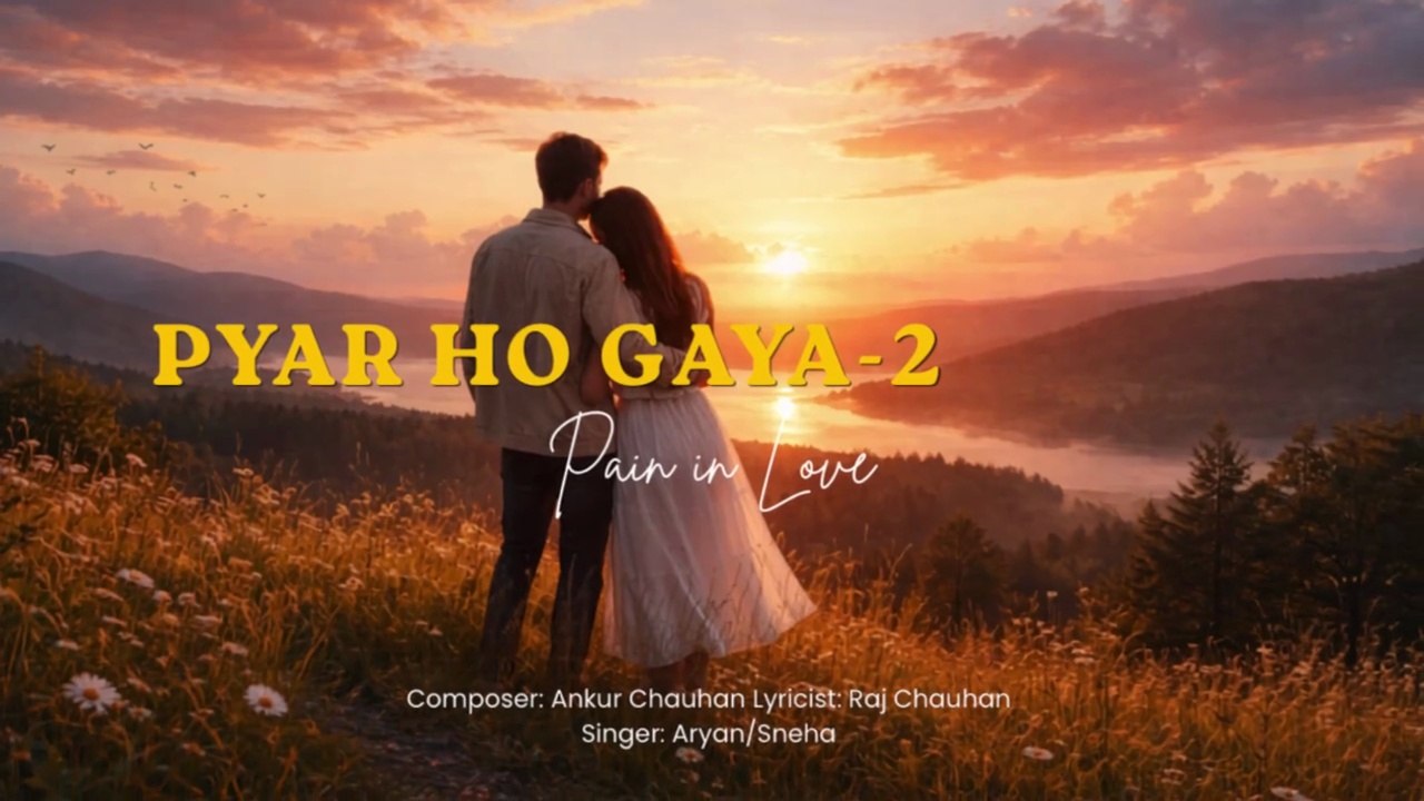 Pyar Ho Gaya Part-2 (Official Music Video) Love Hindi Song