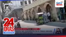 Paninita ng guwardiya sa e-trike driver sa Intramuros, nauwi sa suntukan | 24 Oras Weekend