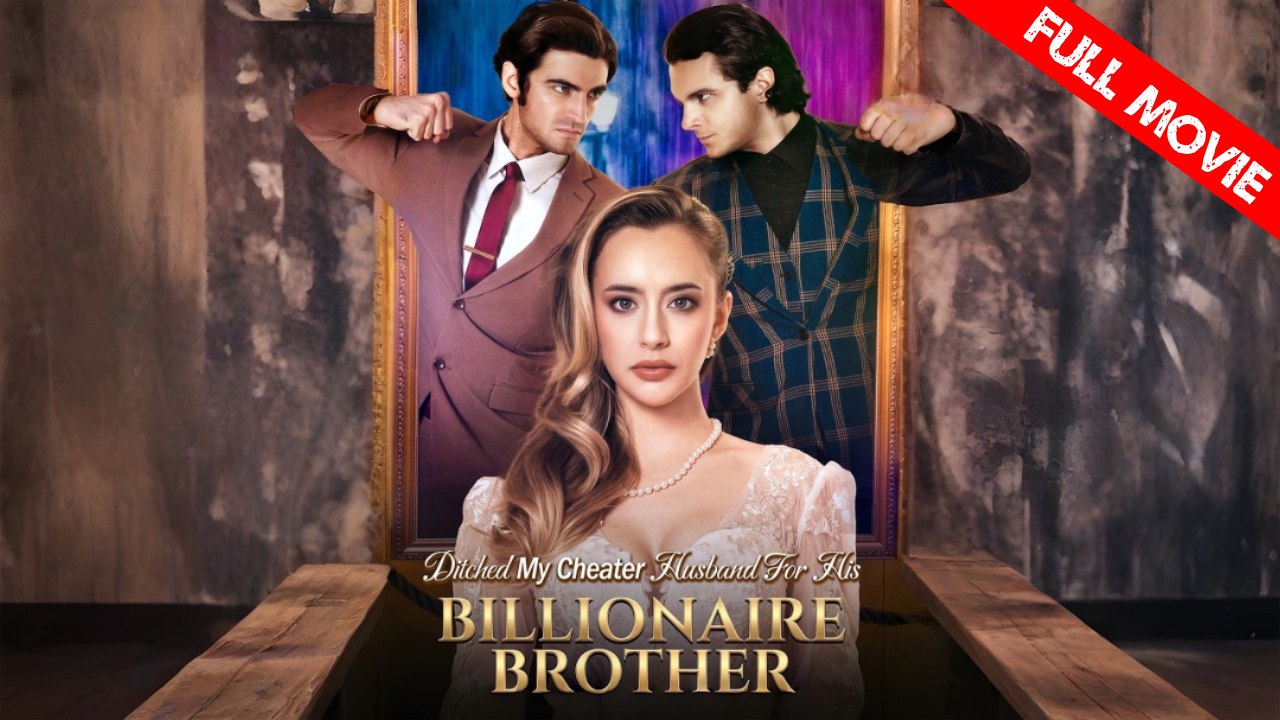 Ditched My Cheater Husband For His Billionaire Brother | Full Movie HD - Best Drama ShortFilms Hot Romance Sweet Romance Modern Classic Goofy Heartfelt Intimate