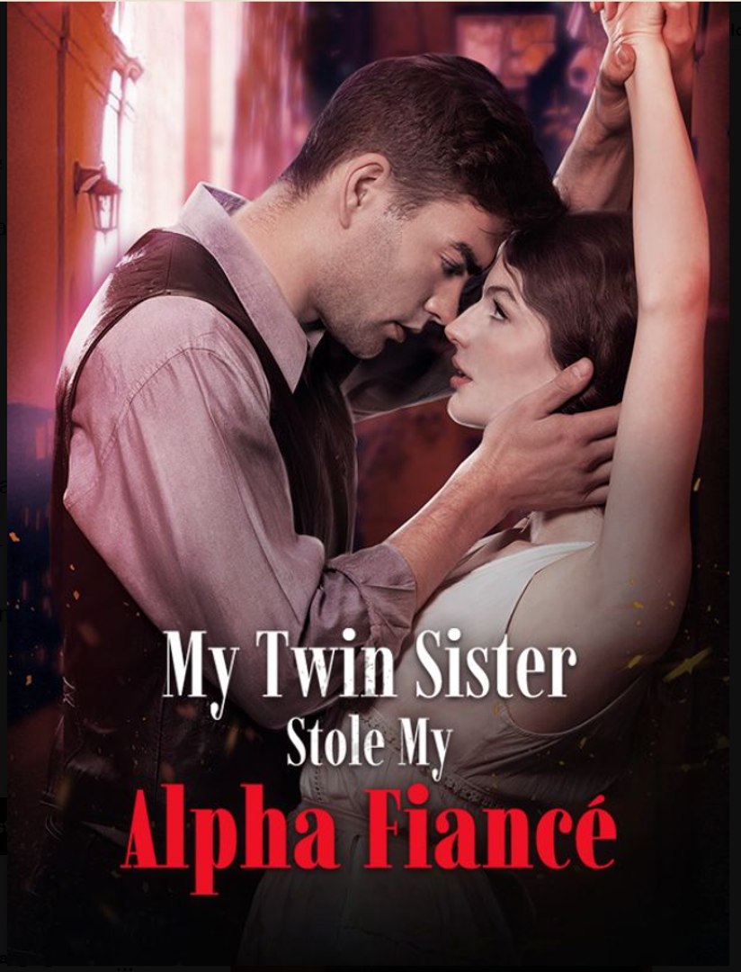 My Twin Sister Stole My Alpha Fiancé- Full Movie English Sub
