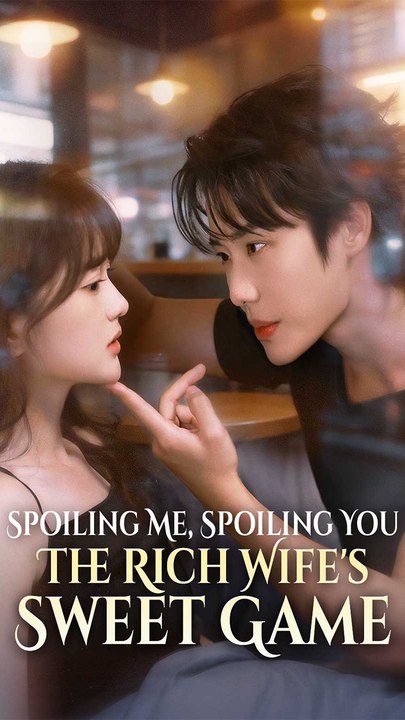 Spoiling Me, Spoiling You - The Rich Wife's Sweet Game