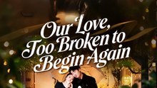 Our Love Too Broken to Begin Again - Drama FULL MOVIES ENGLISH SUB