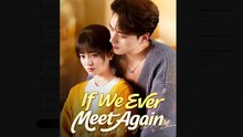 If We Ever Meet Again Drama Movies English Sub