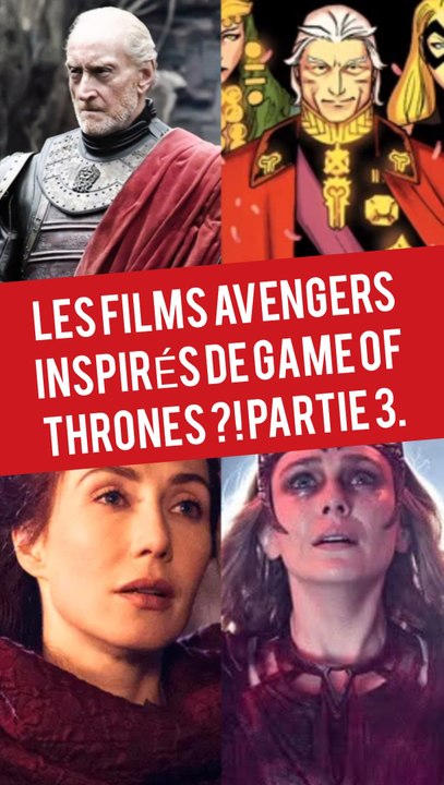 15 ANS DE GAME OF THRONES : L'INCROYABLE THÉORIE - LES NOUVEAUX FILMS AVENGERS INSPIRÉS DE GOT ?! PARTIE 3.