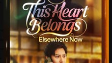 This Heart Belongs Elsewhere Now Drama Movies English Sub