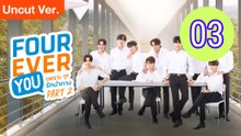 Fourever You Part 2 Uncut Ver Episode 3 Engsub