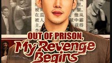 Out of Prison, My Revenge Begins- Full Drama Movie English Sub