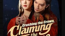 Crushing the Crown, Claiming the Throne - Full Movies English Sub