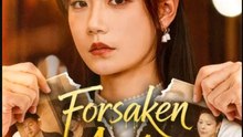 Forsaken Again She Walked Away Chinese Drama - English Sub